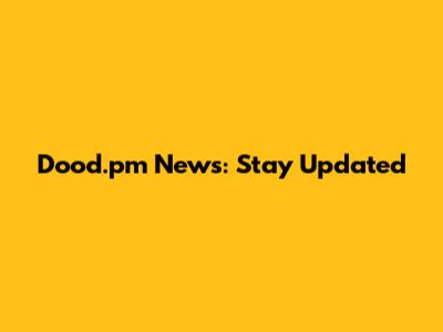 Dood.pm News: Stay Updated