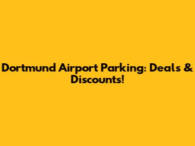 Dortmund Airport Parking: Deals & Discounts!