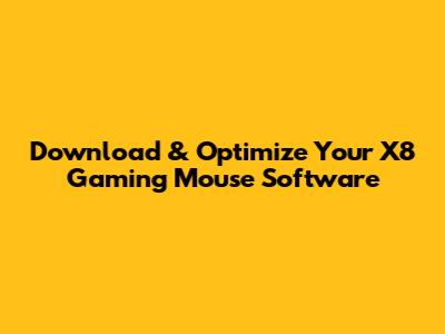 Download & Optimize Your X8 Gaming Mouse Software