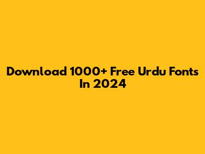 Download 1000+ Free Urdu Fonts In 2024