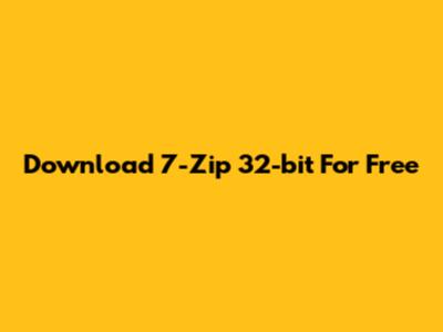 Download 7-Zip 32-bit For Free