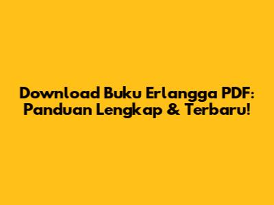 Download Buku Erlangga PDF: Panduan Lengkap & Terbaru!