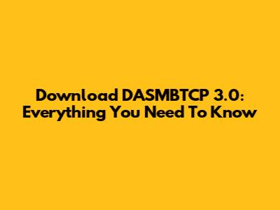 Download DASMBTCP 3.0: Everything You Need To Know