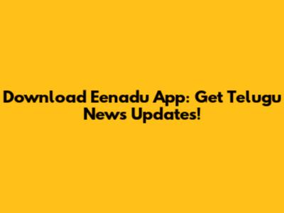Download Eenadu App: Get Telugu News Updates!