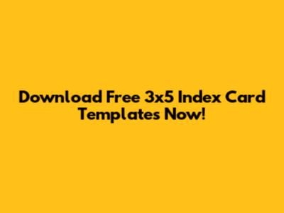 Download Free 3x5 Index Card Templates Now!