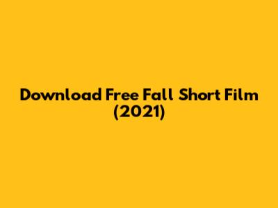 Download Free Fall Short Film (2021)