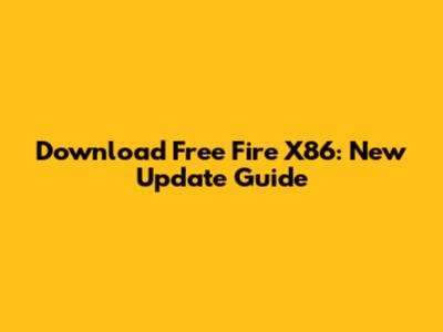 Download Free Fire X86: New Update Guide