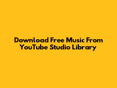 Download Free Music From YouTube Studio Library