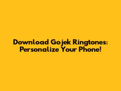 Download Gojek Ringtones: Personalize Your Phone!