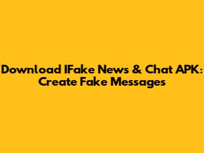 Download IFake News & Chat APK: Create Fake Messages