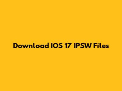 Download IOS 17 IPSW Files