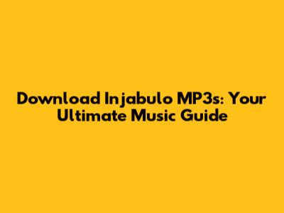 Download Injabulo MP3s: Your Ultimate Music Guide