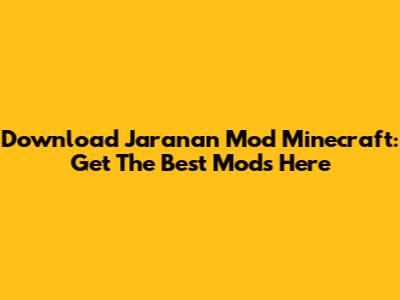 Download Jaranan Mod Minecraft: Get The Best Mods Here