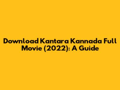Download Kantara Kannada Full Movie (2022): A Guide
