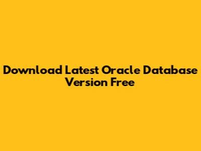 Download Latest Oracle Database Version Free