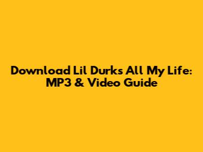 Download Lil Durk's 'All My Life': MP3 & Video Guide