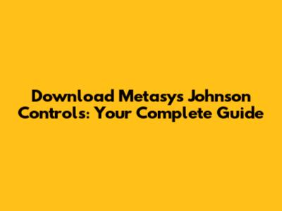 Download Metasys Johnson Controls: Your Complete Guide