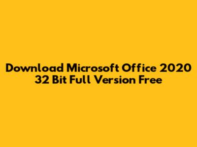 Download Microsoft Office 2020 32 Bit Full Version Free