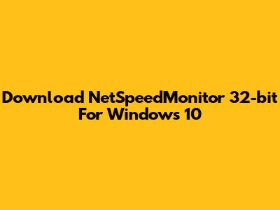 Download NetSpeedMonitor 32-bit For Windows 10