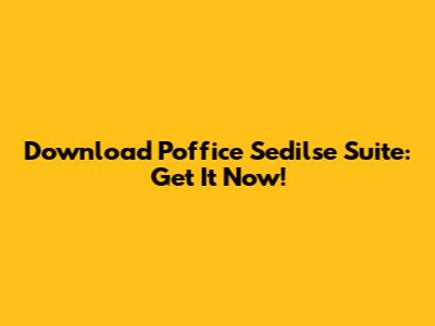 Download Poffice Sedilse Suite: Get It Now!