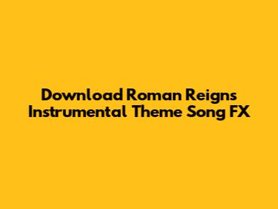 Download Roman Reigns Instrumental Theme Song FX
