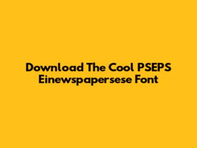 Download The Cool PSEPS Einewspapersese Font