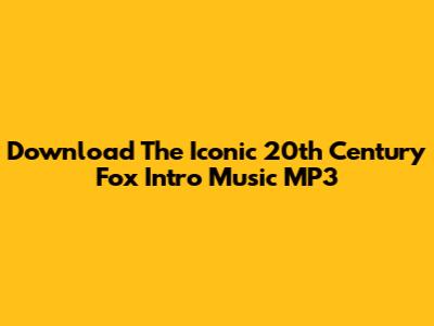 Download The Iconic 20th Century Fox Intro Music MP3