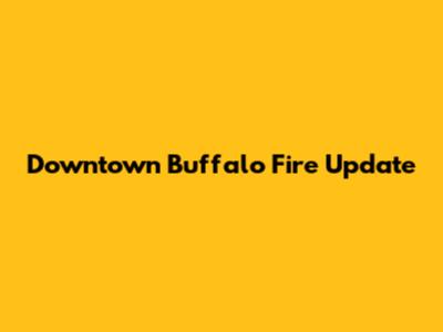 Downtown Buffalo Fire Update