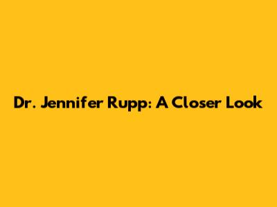 Dr. Jennifer Rupp: A Closer Look