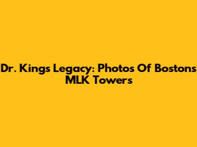 Dr. King's Legacy: Photos Of Boston's MLK Towers