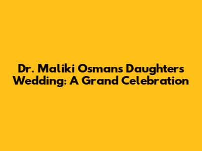 Dr. Maliki Osman's Daughter's Wedding: A Grand Celebration