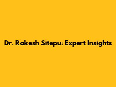 Dr. Rakesh Sitepu: Expert Insights