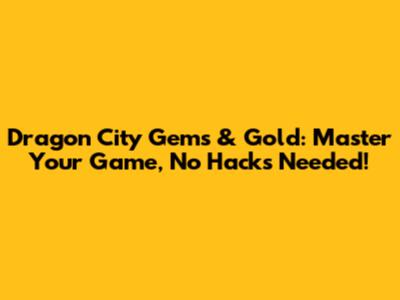 Dragon City Gems & Gold: Master Your Game, No Hacks Needed!