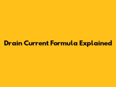 Drain Current Formula Explained