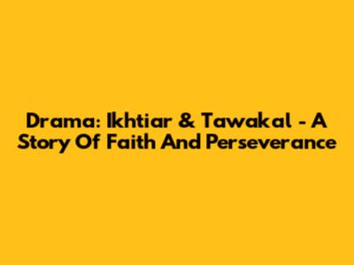 Drama: Ikhtiar & Tawakal - A Story Of Faith And Perseverance