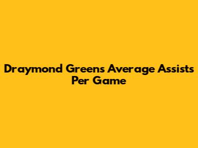 Draymond Green's Average Assists Per Game