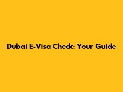 Dubai E-Visa Check: Your Guide