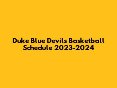 Duke Blue Devils Basketball Schedule 2023-2024