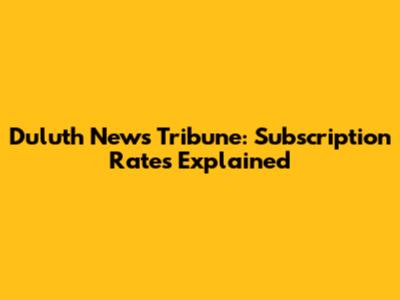 Duluth News Tribune: Subscription Rates Explained