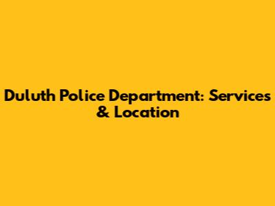 Duluth Police Department: Services & Location