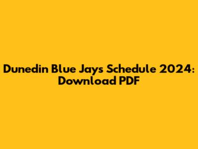 Dunedin Blue Jays Schedule 2024: Download PDF