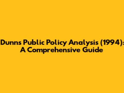 Dunn's Public Policy Analysis (1994): A Comprehensive Guide