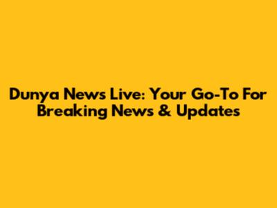 Dunya News Live: Your Go-To For Breaking News & Updates