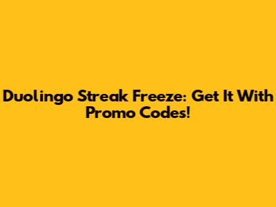 Duolingo Streak Freeze: Get It With Promo Codes!