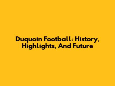 Duquoin Football: History, Highlights, And Future
