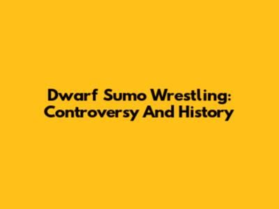 Dwarf Sumo Wrestling: Controversy And History