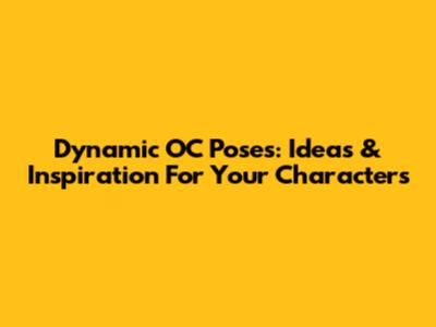 Dynamic OC Poses: Ideas & Inspiration For Your Characters