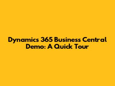 Dynamics 365 Business Central Demo: A Quick Tour