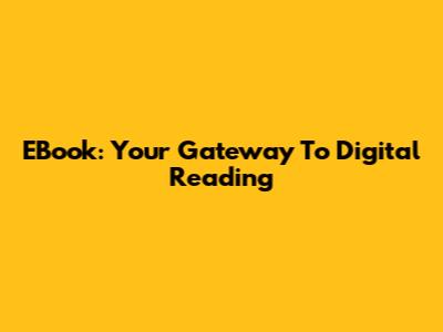 EBook: Your Gateway To Digital Reading