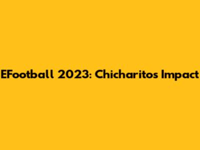 EFootball 2023: Chicharito's Impact